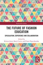 The Future of Fashion Education: Speculation, Experience and Collaboration