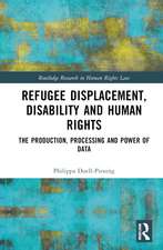 Refugee Displacement, Disability and Human Rights: The Production, Processing and Power of Data