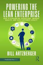 Powering the Lean Enterprise: How to Streamline Operations, Improve Quality, and Gain Customer Loyalty