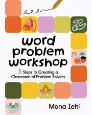 Word Problem Workshop: 5 Steps to Creating a Classroom of Problem Solvers