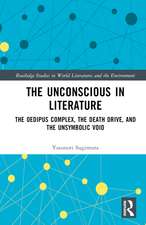 The Unconscious in Literature: The Oedipus Complex, the Death Drive, and the Unsymbolic Void