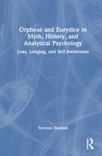 Orpheus and Eurydice in Myth, History, and Analytical Psychology: Loss, Longing, and Self-Awareness