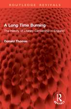 A Long Time Burning: The History of Literary Censorship in England