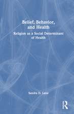 Belief, Behavior, and Health: Religion as a Social Determinant of Health