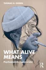 What Alive Means: Psychoanalytic Explorations