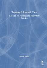 Trauma Informed Care: A Guide for Nursing and Midwifery Practice