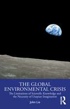 The Global Environmental Crisis: The Limitations of Scientific Knowledge and the Necessity of Utopian Imagination