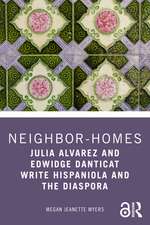 Neighbor-Homes: Julia Alvarez and Edwidge Danticat Write Hispaniola and the Diaspora