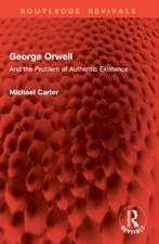 George Orwell: And the Problem of Authentic Existence