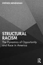 Structural Racism: The Dynamics of Opportunity and Race in America