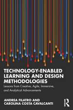 Technology-Enabled Learning and Design Methodologies: Lessons from Creative, Agile, Immersive, and Analytical Advancements