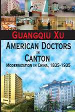 American Doctors in Canton: Modernization in China, 1835-1935