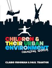 Children and their Urban Environment: Changing Worlds