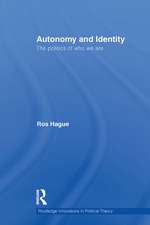 Autonomy and Identity: The Politics of Who We Are.