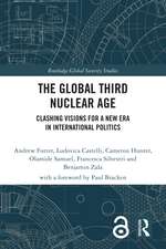 The Global Third Nuclear Age: Clashing Visions for a New Era in International Politics