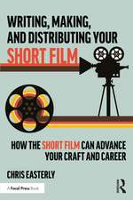 Writing, Making, and Distributing Your Short Film