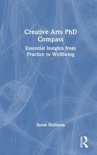 Creative Arts PhD Compass: Essential Insights from Practice to Wellbeing