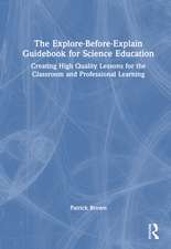 The Explore-Before-Explain Guidebook for Science Education: Creating High Quality Lessons for the Classroom and Professional Learning