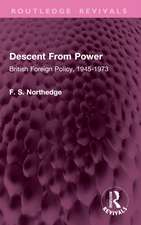 Descent From Power: British Foreign Policy, 1945-1973