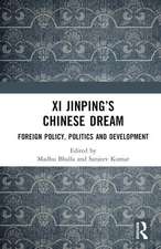 Xi Jinping’s Chinese Dream: Foreign Policy, Politics and Development