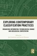 Exploring Contemporary Classification Practices: Organizing Information, Technological Change and Ideological Contestation