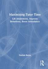 Maximising Tutor Time: Lift Attainment, Improve Behaviour, Boost Attendance