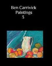 Carrivick, B: Ben Carrivick Paintings book 3