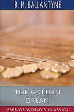 The Golden Dream (Esprios Classics)