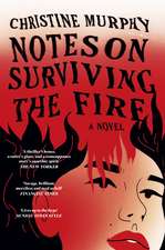 Notes on Surviving the Fire: A razor-sharp, darkly funny literary novel about male violence, a woman's vengeance, and whether killing can ever be justified