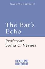The Bat's Echo: What Nature’s Most Astonishing Animal Teaches Us About Ourselves