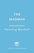 The Madman: A rediscovered classic from the multi-million copy bestselling author of the Wallander series