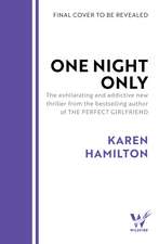 One Night Only: The exhilarating and addictive new thriller from the bestselling author of THE PERFECT GIRLFRIEND