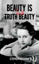 Beauty Is Truth, Truth Beauty