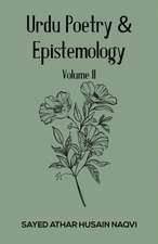 Urdu Poetry & Epistemology - Volume II