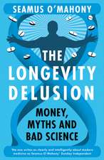 The Longevity Delusion: Money, Myths and Bad Science