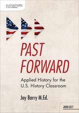 Past Forward: Applied History for the U.S. History Classroom