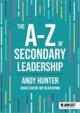 Hunter, A: A-Z of Secondary Leadership