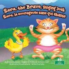 Sara, La Courageuse Cane Qui Chante (Sara, the Brave, Singing Duck) Bilingual Eng/Fre