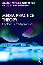 Media Practice Theory: Key Ideas and Approaches