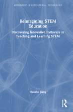 Reimagining STEM Education in a Tech-Driven Era: Discovering Innovative Pathways in Teaching and Learning STEM