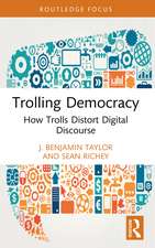 Trolling Democracy: How Trolls Distort Digital Discourse