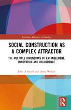 Social Construction as a Complex Attractor: The Multiple Dimensions of Entanglement, Innovation and Recurrence