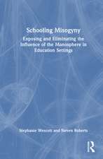 Schooling Misogyny: Exposing and Eliminating the Influence of the Manosphere in Education Settings