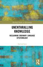 Unenthralling Knowledge: Reclaiming Ordinary Language Epistemology