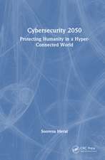 Cybersecurity 2050: Protecting Humanity in a Hyper-Connected World