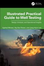 Illustrated Practical Guide to Well Testing: Design, Analysis, and Operational Insights