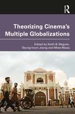 Theorizing Cinema’s Multiple Globalizations