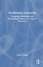Evolutionary Leadership: Designing Sustainable and Flourishing Futures in a Time of Polycrises