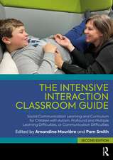 The Intensive Interaction Classroom Guide: Social Communication Learning and Curriculum for Children with Autism, Profound and Multiple Learning Difficulties, or Communication Difficulties