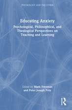 Educating Anxiety: Psychological, Philosophical, and Theological Perspectives on Teaching and Learning